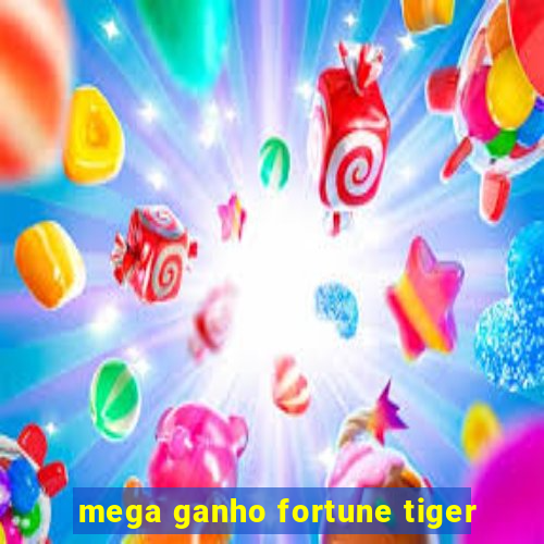 mega ganho fortune tiger